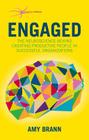 Engaged: The Neuroscience Behind Creating Productive People in Successful Organizations (Neuroscience of Business) Cover Image