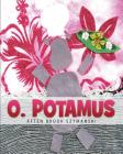 O. Potamus By Aften Brook Szymanski (Illustrator), Aften Brook Szymanski Cover Image