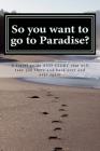 So you want to go to Paradise?: A travel guide AND STORY that will take you there and back over and over again By Deborah Orlando Taurasi Cover Image