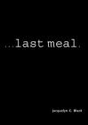 ...Last Meal By Jacquelyn C. Black Cover Image