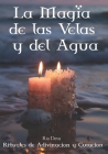 La Magia de las Velas y del Agua: Rituales de Adivinacón y Curación By Ria Deva Cover Image
