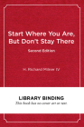Start Where You Are, But Don't Stay There, Second Edition: Understanding Diversity, Opportunity Gaps, and Teaching in Today's Classrooms (Race and Education) By H. Richard Milner, H. Richard Milner (Editor) Cover Image