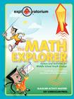 The Math Explorer: Games and Activities for Middle School Youth Groups By Pat Murphy, Lori Lambertson, Pearl Tesler Cover Image