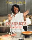 Desserts LaBelle: Soulful Sweets to Sing About By Patti LaBelle Cover Image