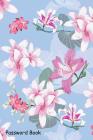Password Book: Include Alphabetical Index with Plumeria and Pink Wild Flowers By Shamrock Logbook Cover Image