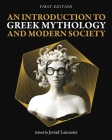 An Introduction to Greek Mythology and Modern Society By Jerrad Lancaster (Editor) Cover Image