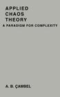 Applied Chaos Theory: A Paradigm for Complexity By Ali Bulent Cambel Cover Image