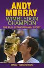 Andy Murray: Wimbledon Champion: The Full Extraordinary Story Cover Image