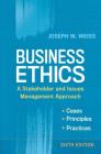 Business Ethics: A Stakeholder and Issues Management Approach By Joseph W. Weiss Cover Image