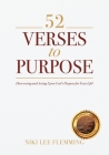 52 Verses to Purpose: Discovering and Acting Upon God's Purpose for Your Life! By Niki Lee Flemming Cover Image