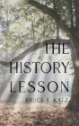 The History Lesson By Bruce F. Katz Cover Image