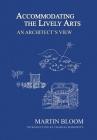 Accommodating the Lively Arts: An Architect's View By Martin Bloom, Charles Marowitz (With) Cover Image