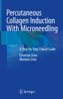 Percutaneous Collagen Induction with Microneedling: A Step-By-Step Clinical Guide By Emerson Lima, Mariana Lima Cover Image