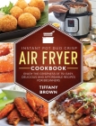 Instant Pot Duo Crisp Air Fryer Cookbook: Enjoy The Crispness of 75+ Easy, Delicious and Affordable Recipes For Beginners Cover Image