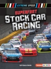 Superfast Stock Car Racing By Beth Bence Reinke Cover Image