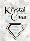 Your Krystal Clear Life Planner: A Woman's 90-Day Action Plan to Embrace Chaos and Live a Fulfilling Life! By Krystalore Crews Cover Image