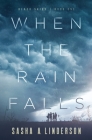When the Rain Falls By Sasha A. Linderson Cover Image