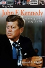 DK Biography: John F. Kennedy: A Photographic Story of a Life By Howard S. Kaplan Cover Image
