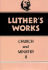 Luther's Works, Volume 40: Church and Ministry II By Conrad Bergendoff, Martin Luther, Helmut T. Lehmann (Translator) Cover Image