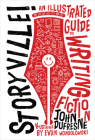 Storyville!: An Illustrated Guide to Writing Fiction By John Dufresne, Evan Wondolowski (Illustrator) Cover Image