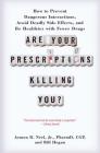 Are Your Prescriptions Killing You?: How to Prevent Dangerous Interactions, Avoid Deadly Side Effects, and Be Healthier with Fewer Drugs By PharmD. Armon B. Neel, Jr., Bill Hogan Cover Image