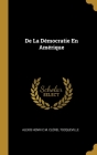 De La Démocratie En Amérique By Alexis Henri C. M. Clérel Tocqueville Cover Image