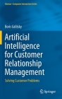Artificial Intelligence for Customer Relationship Management: Solving Customer Problems (Human-Computer Interaction) By Boris Galitsky Cover Image