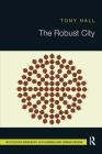 The Robust City (Routledge Research in Planning and Urban Design) By Tony Hall Cover Image