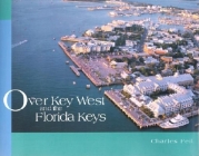 Over Key West and the Florida Keys By Charles Feil Cover Image