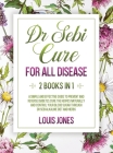 Dr Sebi Cure For All Disease.: 2 Books in 1: A Simple And Effective Guide To Prevent And Reverse Diabetes.Cure The Herpes Naturally Through Dr Sebi A Cover Image