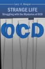 Strange Life: Struggling with the Mysteries of OCD By Larry Morgan, Tommy Burleson (Foreword by) Cover Image
