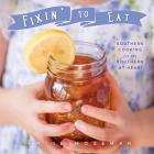 Fixin' to Eat: Southern Cooking for the Southern at Heart By Katie Moseman Cover Image