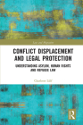 Conflict Displacement and Legal Protection: Understanding Asylum, Human Rights and Refugee Law (Law and Migration) Cover Image