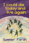 I Could Die Today and Live Again By Summer Farah Cover Image