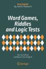 Word Games, Riddles and Logic Tests: Tax Your Brain and Boost Your English (Easy English!) By Adrian Wallwork Cover Image