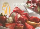The Best 50 Strawberry Recipes By Bristol Publishing Cover Image