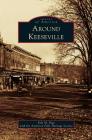 Around Keeseville By Kyle M. Page, Anderson Falls Heritage Society Cover Image