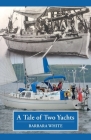 A Tale of Two Yachts: One Century Separates Our Sailing Couples' Remarkably Similar Cruises Cover Image