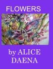 Flowers By Alice Daena Hickey Cover Image