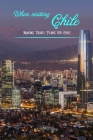 When visiting Chile: Making Travel Plans for Chile: Organizing a Trip to Chile. By Michael Bush Cover Image
