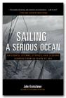 Sailing a Serious Ocean: Sailboats, Storms, Stories and Lessons Learned from 30 Years at Sea By John Kretschmer Cover Image