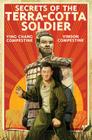 Secrets of the Terra-Cotta Soldier By Ying Chang Compestine, Vinson Compestine Cover Image