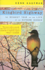 Kingbird Highway: The Biggest Year in the Life of an Extreme Birder By Kenn Kaufman Cover Image