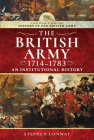 History of the British Army, 1714-1783: An Institutional History By Stephen Conway Cover Image