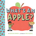 What's an Apple? By Marilyn Singer, Greg Pizzoli (Illustrator) Cover Image