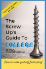 The Screw-Ups Guide to College: How to make yourself flunk-proof! By Inga Ambrosia Cover Image