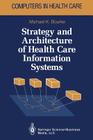 Strategy and Architecture of Health Care Information Systems (Health Informatics) By Michael K. Bourke Cover Image