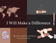 I Will Make a Difference By Taijah Cox-Armstrong, Tamia George (Illustrator) Cover Image