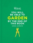 RHS You Will Be Able to Garden By the End of This Book By Simon Akeroyd Cover Image