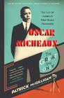 Oscar Micheaux: The Great and Only: The Life of America's First Black Filmmaker By Patrick McGilligan Cover Image